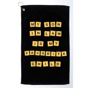 My Son In Law Is My Favorite Child Funny Family Cute Quote Platinum Collection Golf Towel