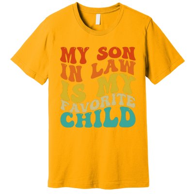 My Son In Law Is My Favorite Child Funny Family Humor Retro Premium T-Shirt