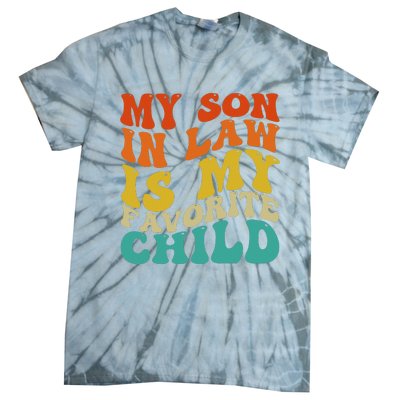 My Son In Law Is My Favorite Child Funny Family Humor Retro Tie-Dye T-Shirt