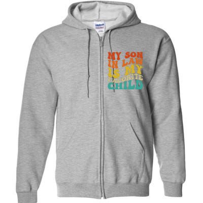 My Son In Law Is My Favorite Child Funny Family Humor Retro Full Zip Hoodie