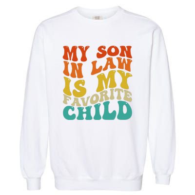 My Son In Law Is My Favorite Child Funny Family Humor Retro Garment-Dyed Sweatshirt