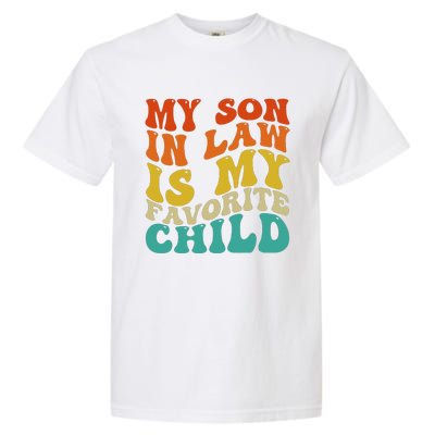 My Son In Law Is My Favorite Child Funny Family Humor Retro Garment-Dyed Heavyweight T-Shirt