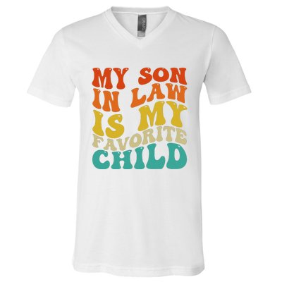 My Son In Law Is My Favorite Child Funny Family Humor Retro V-Neck T-Shirt