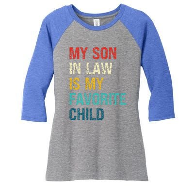 My Son In Law Is My Favorite Child Funny Family Women's Tri-Blend 3/4-Sleeve Raglan Shirt