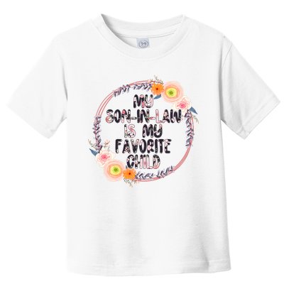 My Son In Law Is My Favorite Child Floral Flower Wreath Toddler T-Shirt