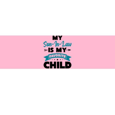 My Son In Law Is My Favorite Child Funny Gift Bumper Sticker