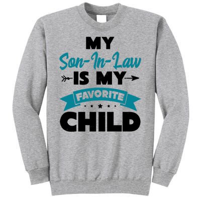 My Son In Law Is My Favorite Child Funny Gift Tall Sweatshirt