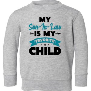 My Son In Law Is My Favorite Child Funny Gift Toddler Sweatshirt