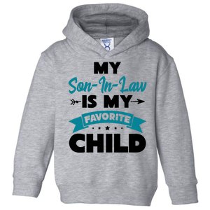 My Son In Law Is My Favorite Child Funny Gift Toddler Hoodie