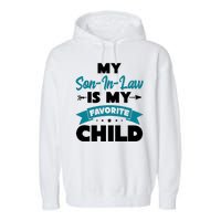 My Son In Law Is My Favorite Child Funny Gift Garment-Dyed Fleece Hoodie