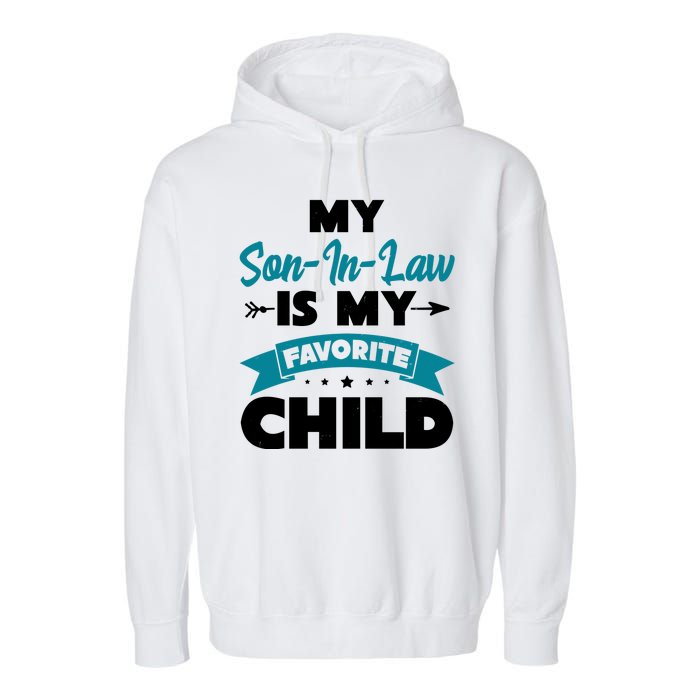 My Son In Law Is My Favorite Child Funny Gift Garment-Dyed Fleece Hoodie