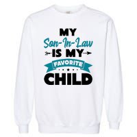 My Son In Law Is My Favorite Child Funny Gift Garment-Dyed Sweatshirt