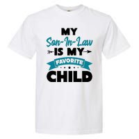 My Son In Law Is My Favorite Child Funny Gift Garment-Dyed Heavyweight T-Shirt