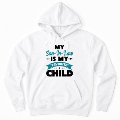 My Son In Law Is My Favorite Child Funny Gift Hoodie