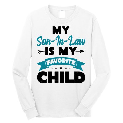 My Son In Law Is My Favorite Child Funny Gift Long Sleeve Shirt