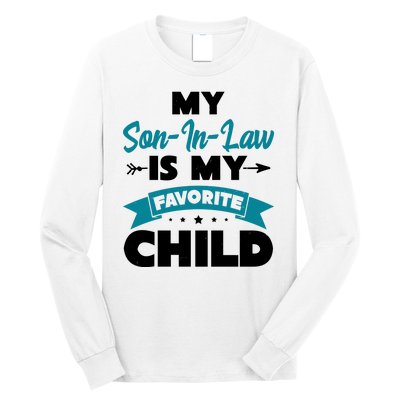 My Son In Law Is My Favorite Child Funny Gift Long Sleeve Shirt