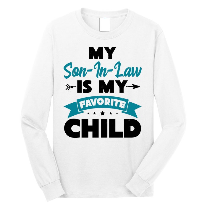 My Son In Law Is My Favorite Child Funny Gift Long Sleeve Shirt