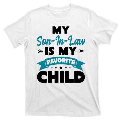 My Son In Law Is My Favorite Child Funny Gift T-Shirt