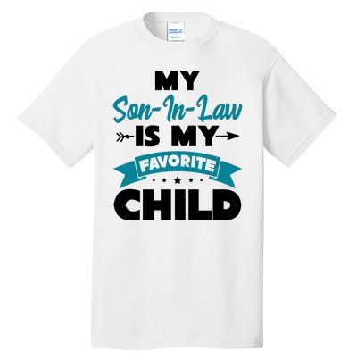 My Son In Law Is My Favorite Child Funny Gift Tall T-Shirt