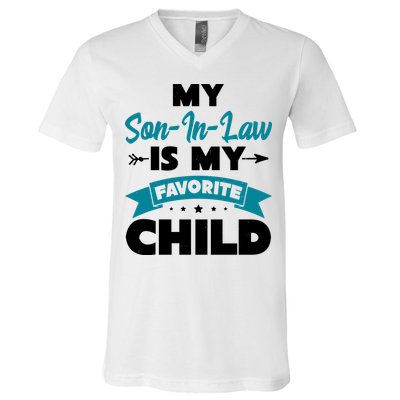 My Son In Law Is My Favorite Child Funny Gift V-Neck T-Shirt