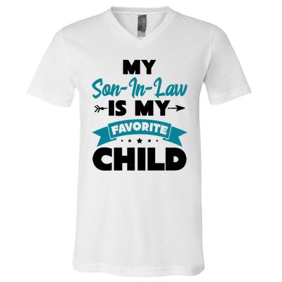 My Son In Law Is My Favorite Child Funny Gift V-Neck T-Shirt