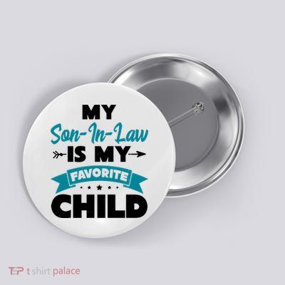 My Son In Law Is My Favorite Child Funny Gift Button