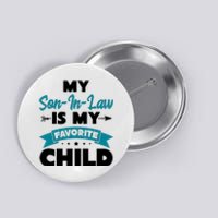 My Son In Law Is My Favorite Child Funny Gift Button