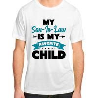 My Son In Law Is My Favorite Child Funny Gift Adult ChromaSoft Performance T-Shirt