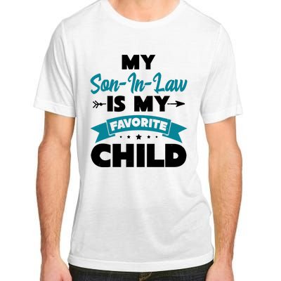 My Son In Law Is My Favorite Child Funny Gift Adult ChromaSoft Performance T-Shirt