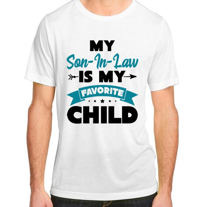 My Son In Law Is My Favorite Child Funny Gift Adult ChromaSoft Performance T-Shirt