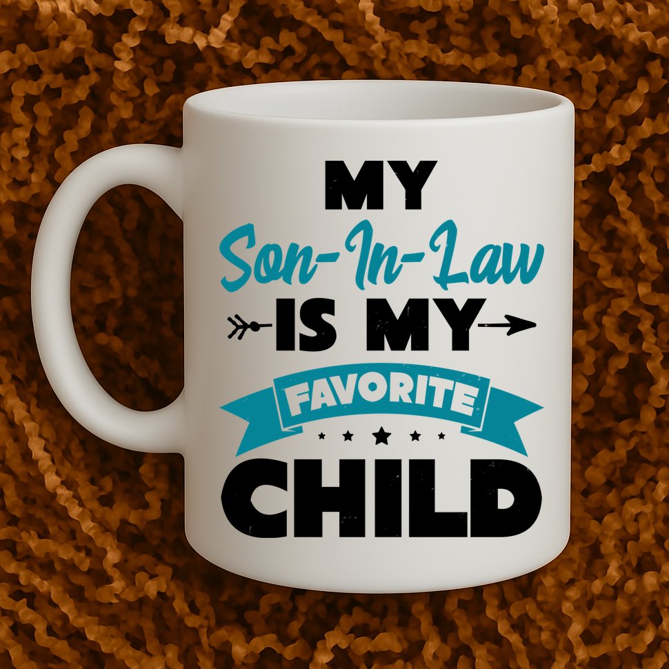 My Son In Law Is My Favorite Child Funny Gift Mug