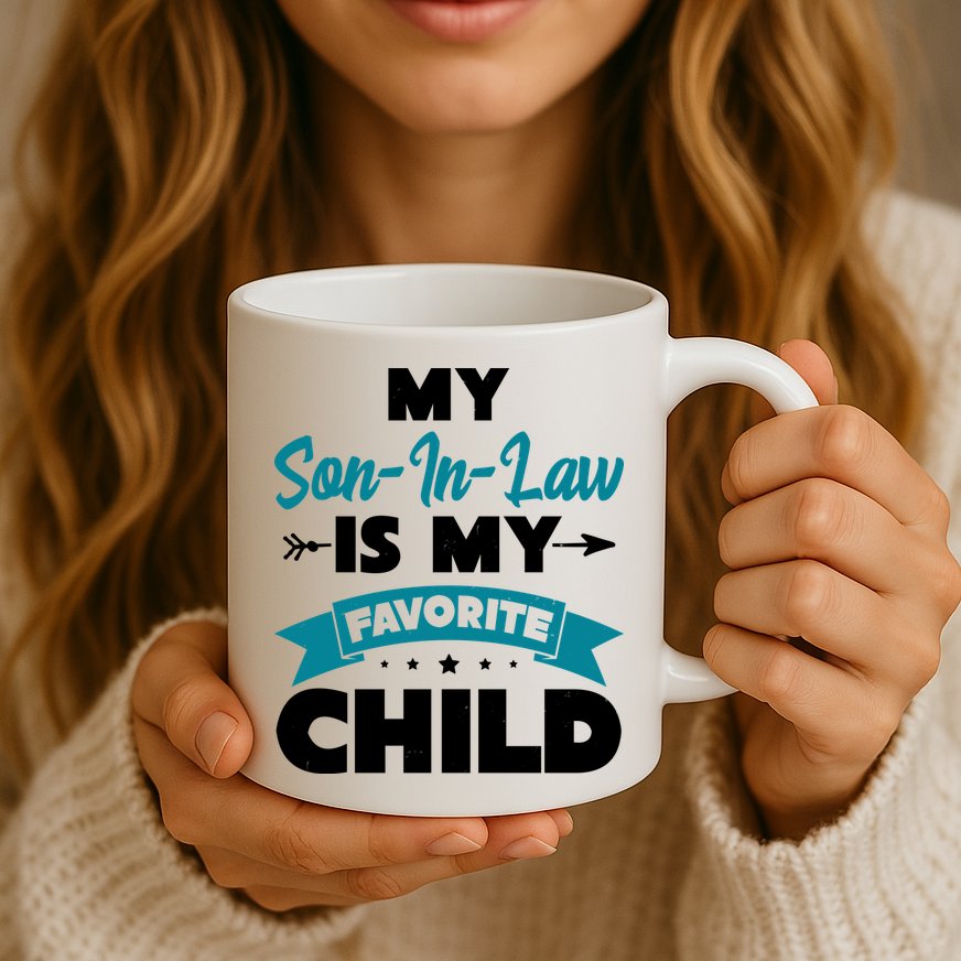 My Son In Law Is My Favorite Child Funny Gift Mug