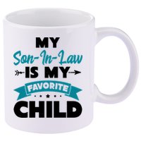 My Son In Law Is My Favorite Child Funny Gift 11oz C Handle Ceramic Mug