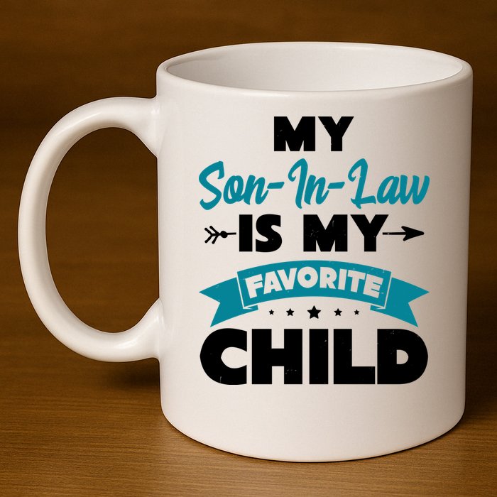My Son In Law Is My Favorite Child Funny Gift 11oz C Handle Ceramic Mug