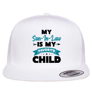 My Son In Law Is My Favorite Child Funny Gift Flat Bill Trucker Hat