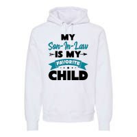 My Son In Law Is My Favorite Child Funny Gift Premium Hoodie