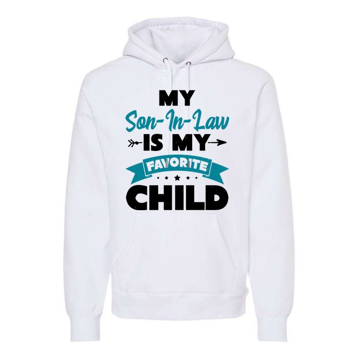 My Son In Law Is My Favorite Child Funny Gift Premium Hoodie