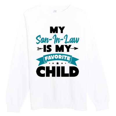 My Son In Law Is My Favorite Child Funny Gift Premium Crewneck Sweatshirt