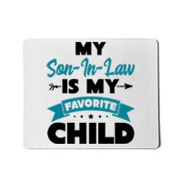 My Son In Law Is My Favorite Child Funny Gift Mousepad