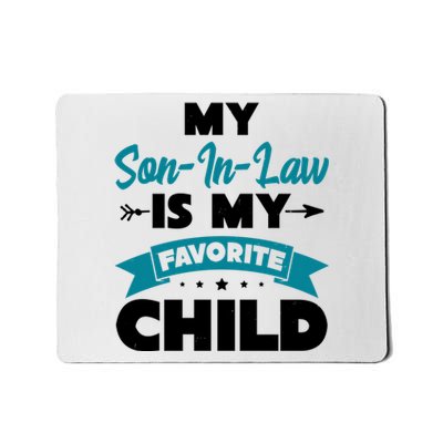 My Son In Law Is My Favorite Child Funny Gift Mousepad