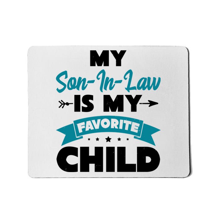 My Son In Law Is My Favorite Child Funny Gift Mousepad