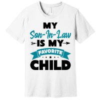 My Son In Law Is My Favorite Child Funny Gift Premium T-Shirt