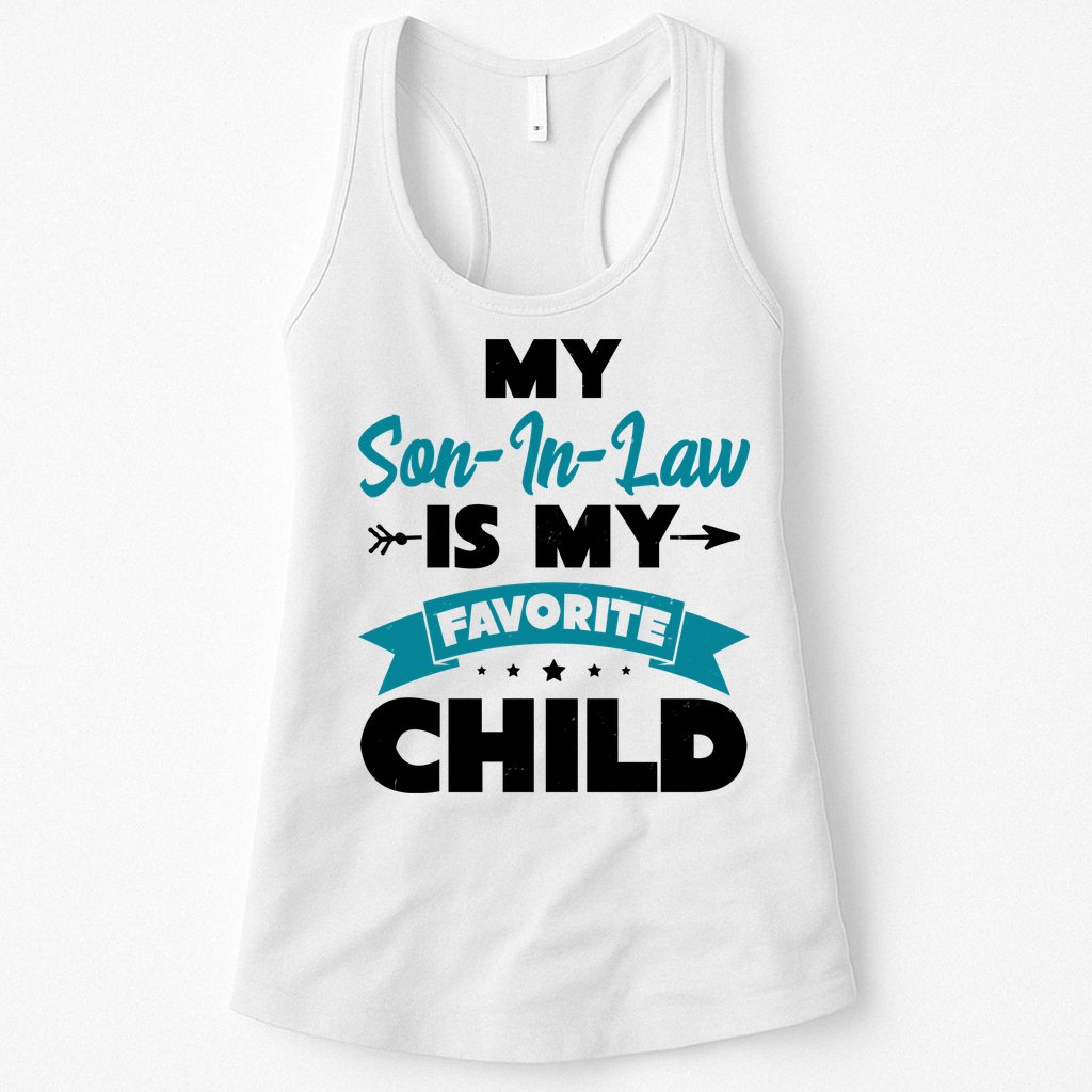 My Son In Law Is My Favorite Child Funny Gift Womens Tank Top