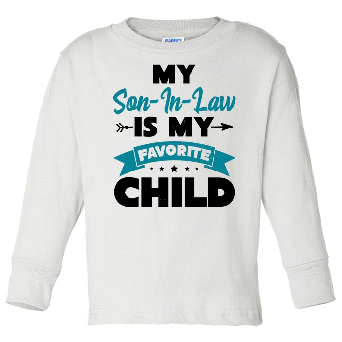 My Son In Law Is My Favorite Child Funny Gift Toddler Long Sleeve Shirt