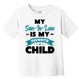 My Son In Law Is My Favorite Child Funny Gift Toddler T-Shirt