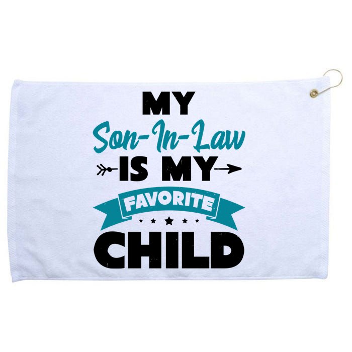 My Son In Law Is My Favorite Child Funny Gift Grommeted Golf Towel