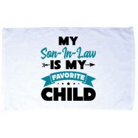 My Son In Law Is My Favorite Child Funny Gift Microfiber Hand Towel