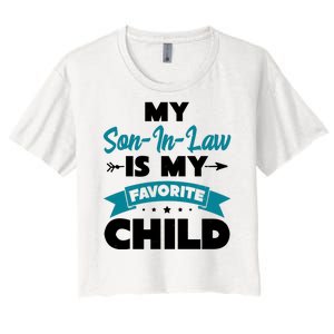 My Son In Law Is My Favorite Child Funny Gift Women's Crop Top Tee