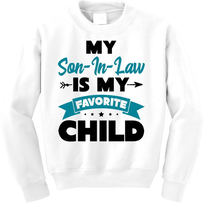 My Son In Law Is My Favorite Child Funny Gift Kids Sweatshirt