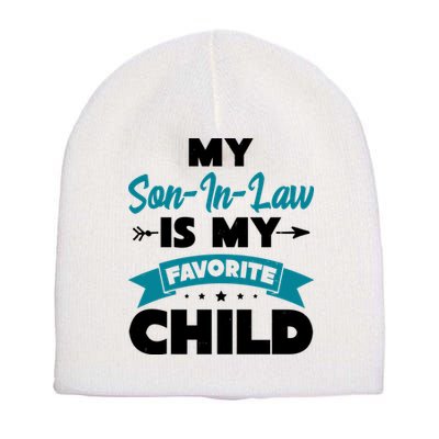 My Son In Law Is My Favorite Child Funny Gift Short Acrylic Beanie